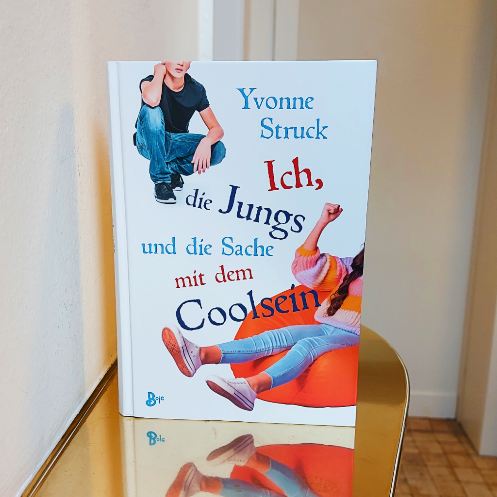 Cover von Yvonne Strucks Jugendbuch „Ich, die Jungs und die Sache mit dem Coolsein“